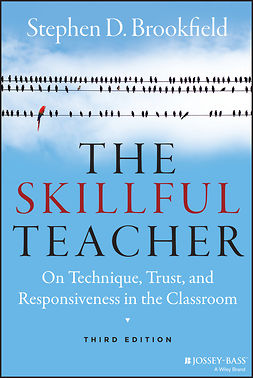 Brookfield, Stephen D. - The Skillful Teacher: On Technique, Trust, and Responsiveness in the Classroom, e-bok