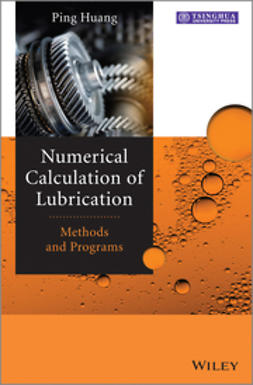 Huang, Ping - Numerical Calculation of Lubrication: Methods and Programs, ebook