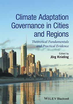 Knieling, Jörg - Climate Adaptation Governance in Cities and Regions: Theoretical Fundamentals and Practical Evidence, ebook