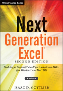 Gottlieb, Isaac - Next Generation Excel +Website: Modeling In Excel For Analysts And MBAs (For MS Windows And Mac OS), ebook