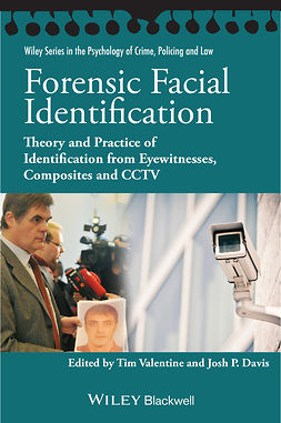 Davis, Josh P - Forensic Facial Identification: Theory and Practice of Identification from Eyewitnesses, Composites and CCTV, e-kirja
