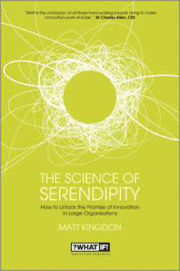 Kingdon, Matt - The Science of Serendipity: How to Unlock the Promise of Innovation, ebook