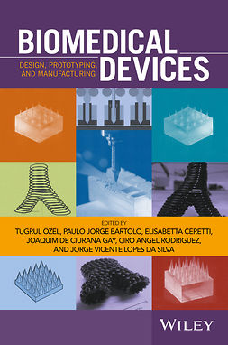 Bártolo, Paolo Jorge - Biomedical Devices: Design, Prototyping, and Manufacturing, ebook