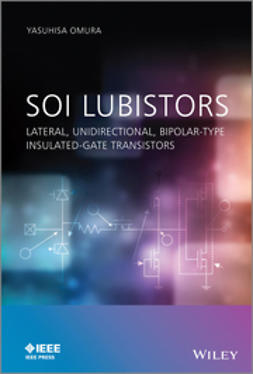 Omura, Yasuhisa - Physics and Applications of SOI Lubistors: Lateral, Unidirectional, Bipolar-type Insulated-gate Transistors, ebook