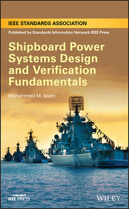 Islam, Mohammed M. - Shipboard Power Systems Design and Verification Fundamentals, ebook