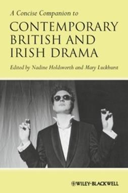Holdsworth, Nadine - A Concise Companion to Contemporary British and Irish Drama, ebook