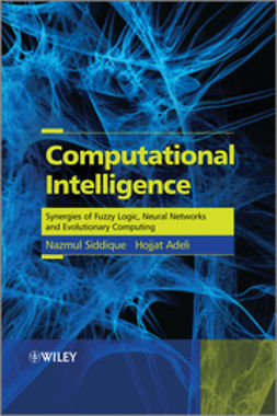 Siddique, Nazmul - Computational Intelligence: Synergies of Fuzzy Logic, Neural Networks and Evolutionary Computing, ebook