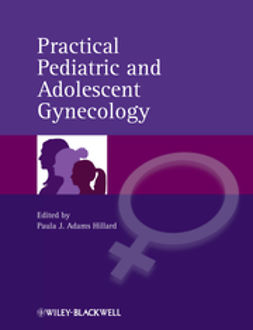 Hillard, Paula J. Adams - Practical Pediatric and Adolescent Gynecology, ebook