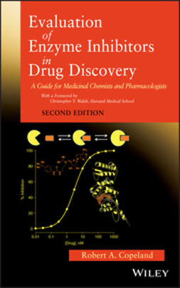 Copeland, Robert A. - Evaluation of Enzyme Inhibitors in Drug Discovery: A Guide for Medicinal Chemists and Pharmacologists, ebook