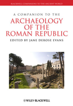 Evans, Jane DeRose - A Companion to the Archaeology of the Roman Republic, ebook