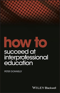 Donnelly, Peter - How to Succeed at Interprofessional Education, ebook