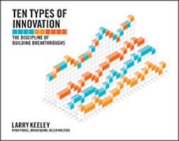 Keeley, Larry - Ten Types of Innovation: The Discipline of Building Breakthroughs, ebook