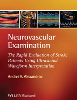 Alexandrov, Andrei V. - Neurovascular Examination: The Rapid Evaluation of Stroke Patients Using Ultrasound Waveform Interpretation, ebook