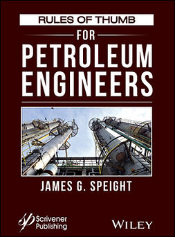 Speight, James G. - Rules of Thumb for Petroleum Engineers, e-kirja