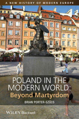 Porter-SzÃ¼cs, Brian - Poland in the Modern World: Beyond Martyrdom, e-bok