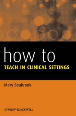 Seabrook, Mary - How to Teach in Clinical Settings, ebook