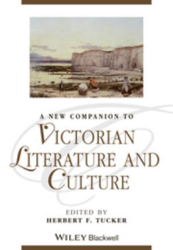 Tucker, Herbert F. - A New Companion to Victorian Literature and Culture, e-kirja
