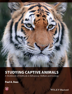 Rees, Paul A. - Studying Captive Animals: A Workbook of Methods in Behaviour, Welfare and Ecology, e-bok