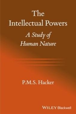 Hacker, P. M. S. - The Intellectual Powers: A Study of Human Nature, e-kirja