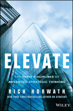 Horwath, Rich - Elevate: The Three Disciplines of Advanced Strategic Thinking, e-bok