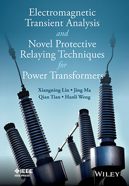 Lin, Xiangning - Electromagnetic Transient Analysis and Novell Protective Relaying Techniques for Power Transformers, e-kirja