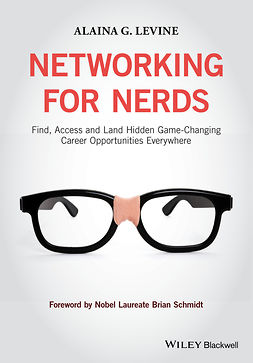 Levine, Alaina G. - Networking for Nerds: Find, Access and Land Hidden Game-Changing Career Opportunities Everywhere, e-bok