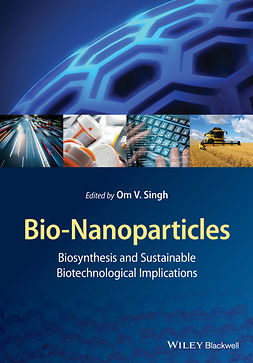 Singh, Om V. - Bio-Nanoparticles: Biosynthesis and Sustainable Biotechnological Implications, e-kirja