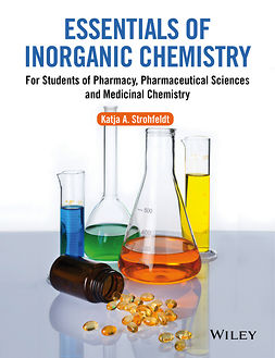 Strohfeldt, Katja A. - Essentials of Inorganic Chemistry: For Students of Pharmacy, Pharmaceutical Sciences and Medicinal Chemistry, ebook