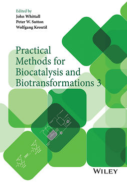 Whittall, John - Practical Methods for Biocatalysis and Biotransformations 3, ebook