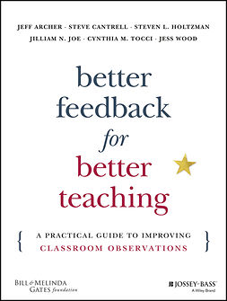 Archer, Jeff - Better Feedback for Better Teaching: A Practical Guide to Improving Classroom Observations, ebook