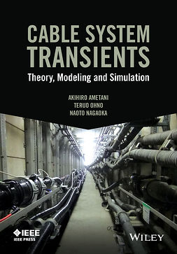 Ametani, Akihiro - Cable System Transients: Theory, Modeling and Simulation, ebook