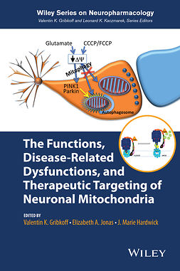 Gribkoff, Valentin K. - The Functions, Disease-Related Dysfunctions, and Therapeutic Targeting of Neuronal Mitochondria, ebook