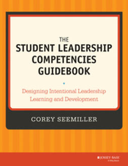 Seemiller, Corey - The Student Leadership Competencies Guidebook: Designing Intentional Leadership Learning and Development, e-bok