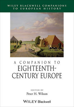 Wilson, Peter H. - A Companion to Eighteenth-Century Europe, e-bok