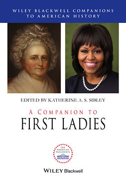 Sibley, Katherine A.S. - A Companion to First Ladies, ebook