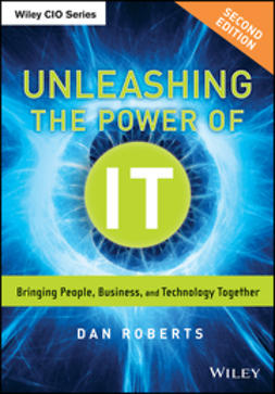 Roberts, Dan - Unleashing the Power of IT: Bringing People, Business, and Technology Together, ebook