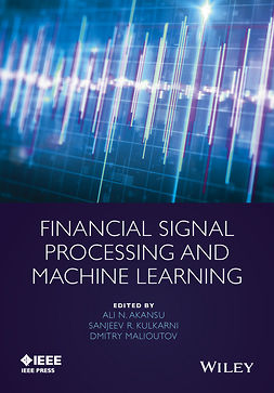 Akansu, Ali N. - Financial Signal Processing and Machine Learning, ebook