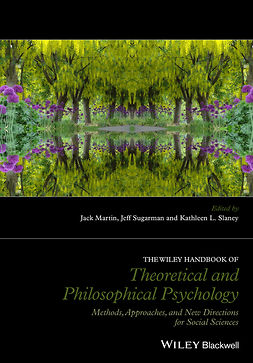 Martin, Jack - The Wiley Handbook of Theoretical and Philosophical Psychology: Methods, Approaches, and New Directions for Social Sciences, e-kirja