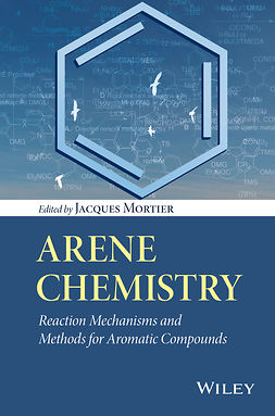 Mortier, Jacques - Arene Chemistry: Reaction Mechanisms and Methods for Aromatic Compounds, e-bok