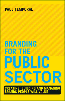 Temporal, Paul - Branding for the Public Sector: Creating, Building and Managing Brands People Will Value, e-bok