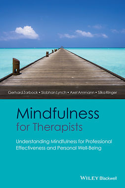Ammann, Axel - Mindfulness for Therapists: Understanding Mindfulness for Professional Effectiveness and Personal Well-Being, ebook