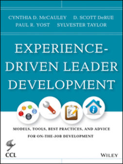 McCauley, Cynthia D. - Experience-Driven Leader Development: Models, Tools, Best Practices, and Advice for On-the-Job Development, e-bok