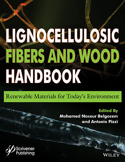 Belgacem, Mohamed Naceur - Lignocellulosic Fibers and Wood Handbook: Renewable Materials for Today's Environment, ebook