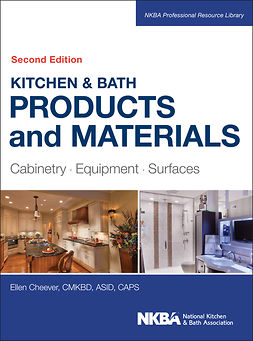 Cheever, Ellen - Kitchen & Bath Products and Materials: Cabinetry, Equipment, Surfaces, e-kirja