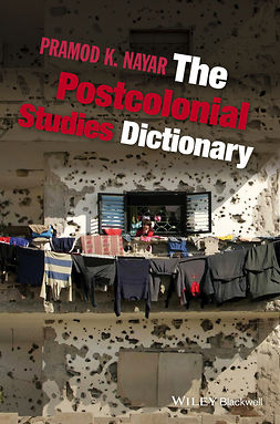 Nayar, Pramod K. - The Postcolonial Studies Dictionary, e-kirja