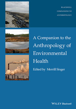 Singer, Merrill - A Companion to the Anthropology of Environmental Health, e-bok