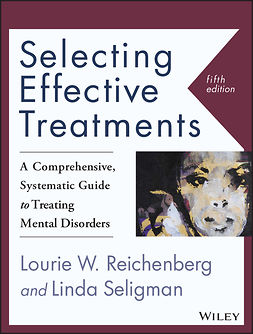 Reichenberg, Lourie W. - Selecting Effective Treatments: A Comprehensive, Systematic Guide to Treating Mental Disorders, e-bok