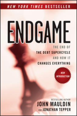 Mauldin, John F. - Endgame: The End of the Debt SuperCycle and How It Changes Everything, ebook