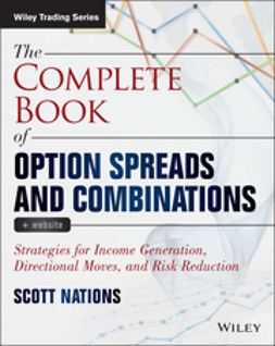Nations, Scott - The Complete Book of Option Spreads and Combinations: Strategies for Income Generation, Directional Moves, and Risk Reduction, ebook