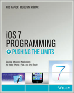 Kumar, Mugunth - iOS 7 Programming Pushing the Limits: Develop Advance Applications for Apple iPhone, iPad, and iPod Touch, e-kirja